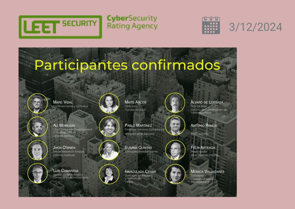 La imagen muestra un diseño promocional de LEET Security, una agencia de calificación en ciberseguridad, con el título destacado "Participantes confirmados". En la parte superior izquierda aparece el logo de LEET Security junto a la frase "CyberSecurity Rating Agency". A la derecha se incluye un icono de calendario con la fecha 3/12/2024. Debajo, sobre un fondo que representa una vista aérea de una ciudad, se listan a los participantes confirmados en un evento, con sus nombres, cargos y organizaciones correspondientes. Los participantes están organizados en círculos con fotografías, bordeados en color amarillo. Entre ellos se encuentran expertos en ciberseguridad, tecnología y administración, como Susana Quintás, consejera independiente, y otros profesionales de instituciones reconocidas como Amazon Web Services, CaixaBank Asset Management, y el Real Instituto Elcano. Este diseño destaca por su esquema de colores sobrio y profesional, empleando tonos oscuros y detalles en amarillo para resaltar la información clave.