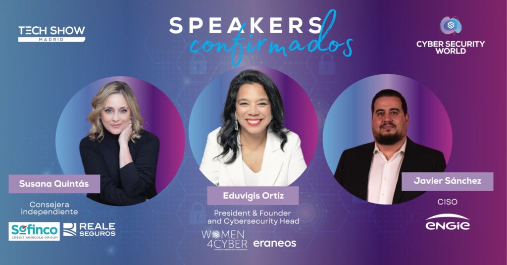 Speakers confirmados para el Cyber Security World Madrid 2025: Susana Quintás, Eduvigis Ortiz y Javier Sánchez Salas.